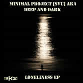 mK30 - Minimal Project [SVU] aka Deep and Dark - Loneliness